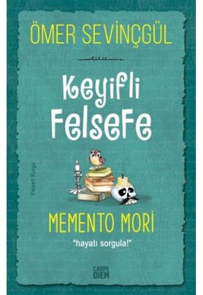 Keyifli Felsefe: Memento Mori