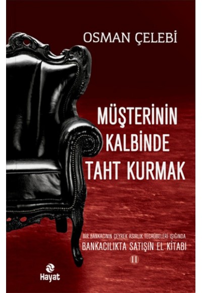 Müşterinin Kalbinde Taht Kurmak  Bankacılıkta Satışın El Kitabı 2