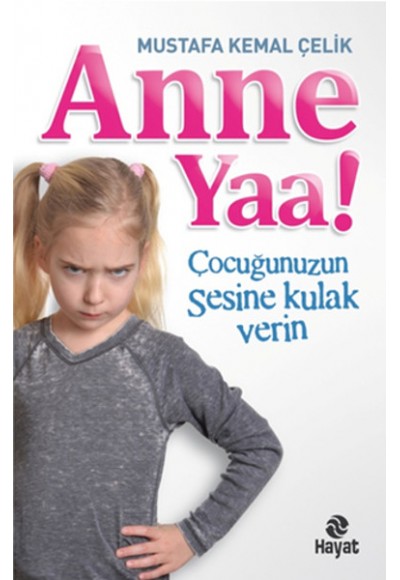 Anne Yaa!  Çocuğunuzun Sesine Kulak Verin