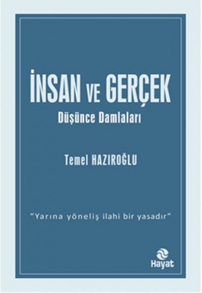 İnsan ve Gerçek  Düşünce Damlaları