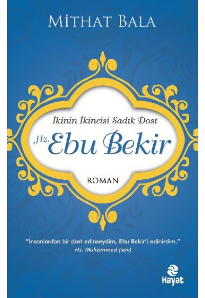 Hz. Ebu Bekir  İkinin İkincisi Sadık Dost