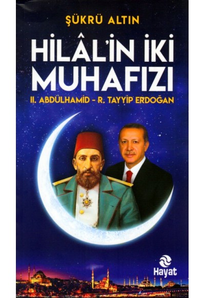 Hilâl'in İki Muhafızı (II. Abdülhamid - R.Tayyip Erdoğan)