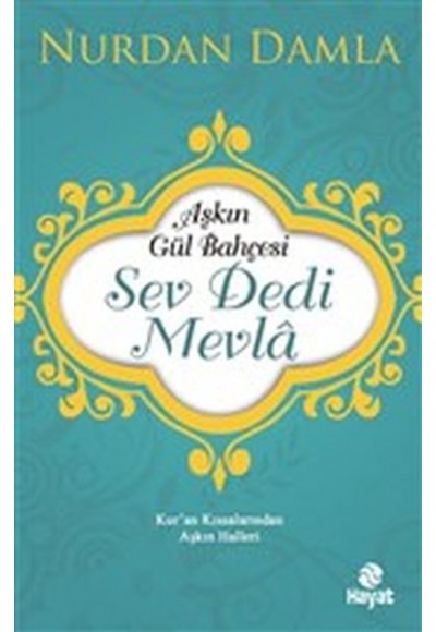 Aşkın Gül Bahçesi - Sev Dedi Mevla - Kur’an Kıssalarından Aşkın Halleri