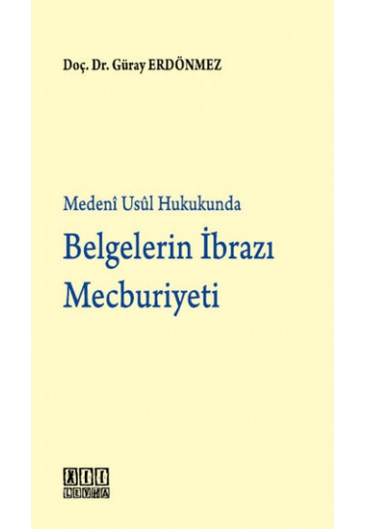 Medeni Usul Hukukunda Belgelerin İbrazı Mecburiyeti