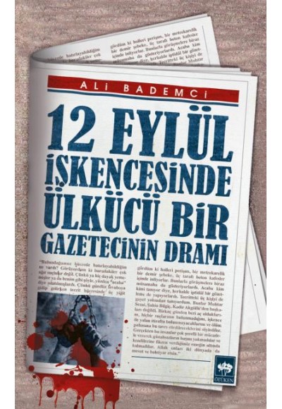 12 Eylül İşkencesinde Ülkücü Bir Gazetecinin Dramı