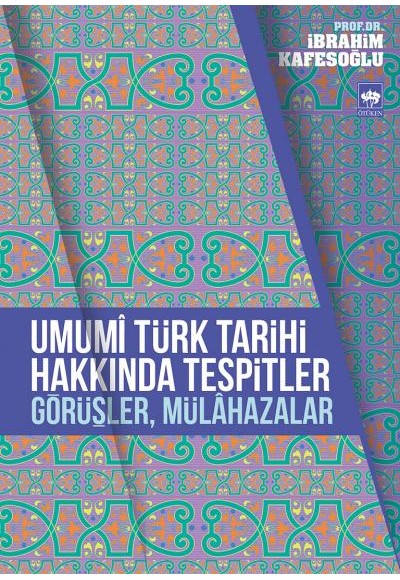 Umumi Türk Tarihi Hakkında Tespitler, Görüşler, Mülahazalar