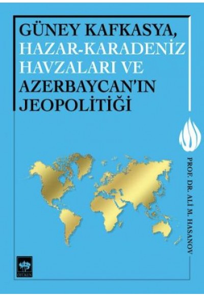 Güney Kafkasya, Hazar-Karadeniz Havzaları ve Azerbaycan'ın Jeopolitiği