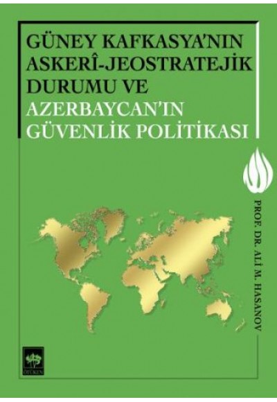 Güney Kafkasya'nın Askeri - Jeostratejik Durumu ve Azerbaycan'ın Güvenlik Politikası