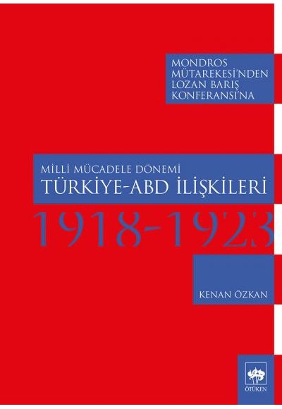 Milli Mücadele Dönemi Türkiye - ABD İlişkileri 1918-1923