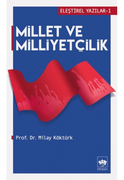 Eleştirel Yazılar 1 - Millet ve Milliyetçilik