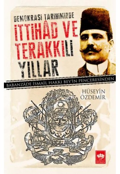 Demokrasi Tarihimizde İttihad ve Terakki'li Yıllar