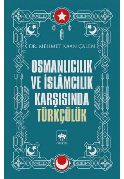 Osmanlıcılık ve İslamcılık Karşısında Türkçülük