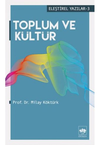 Eleştirel Yazılar 3 - Toplum ve Kültür