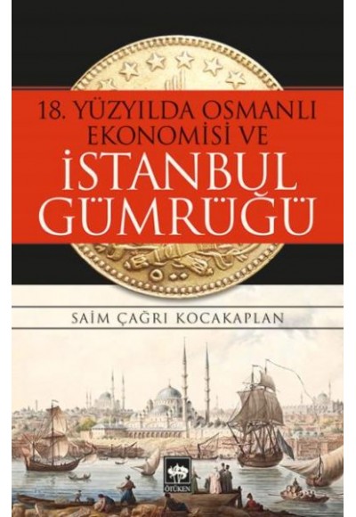 18. Yüzyılda Osmanlı Ekonomisi ve İstanbul Gümrüğü