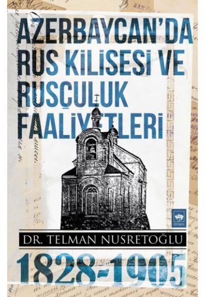 Azerbaycan'da Rus Kilisesi ve Rusçuluk Faaliyetleri (1828-1905)