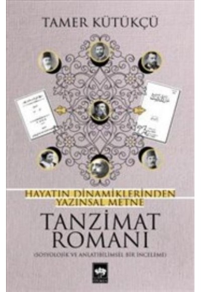 Tanzimat Romanı - Hayatın Dinamiklerinden Yazınsal Metne