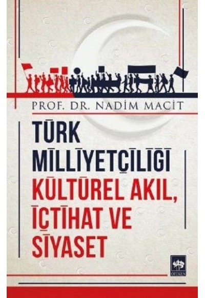 Türk Milliyetçiliği Kültürel Akıl, İçtihat ve Siyaset