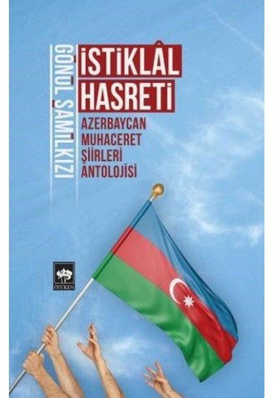 İstiklal Hasreti - Azerbaycan Muhaceret Şiirleri Antolojisi
