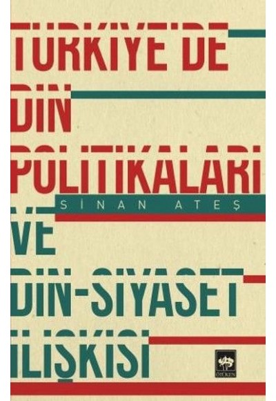 Türkiye'de Din Politikaları ve Din-Siyaset İlişkisi