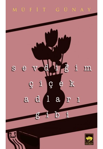 Sevdiğim Çiçek Adları Gibi