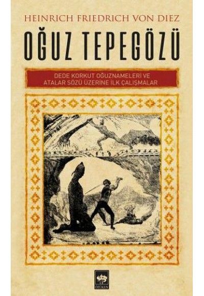 Oğuz Tepegözü - Dede Korkut Oğuznameleri ve Atalar Sözü Üzerine İlk Çalışmalar