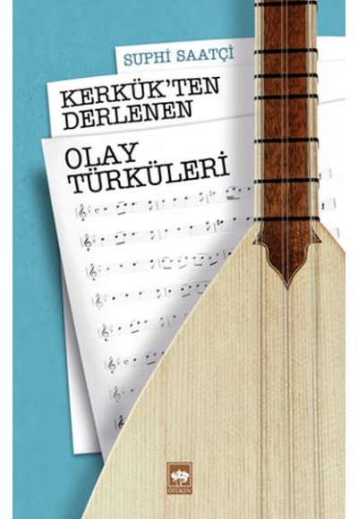 Kerkük’ten Derlenen Olay Türküleri