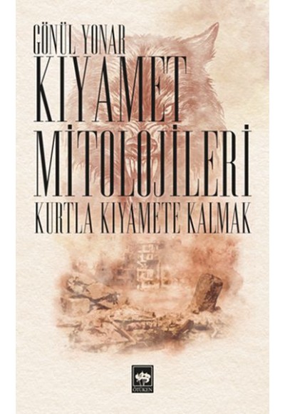 Kıyamet Mitolojileri - Kurtla Kıyamete Kalmak