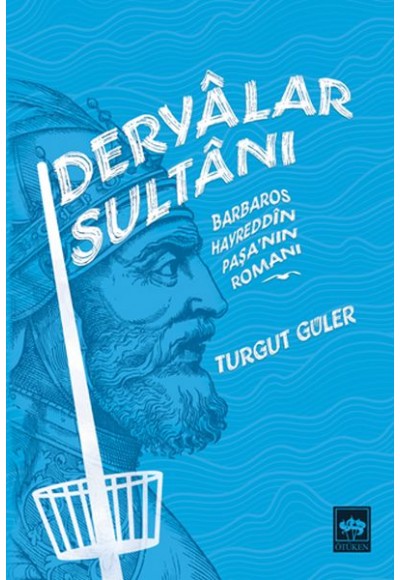 Deryalar Sultanı - Barbaros Hayrettin Paşa Romanı
