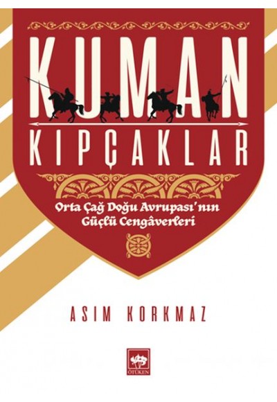 Kuman Kıpçaklar - Orta Çağ Doğu Avrupası'nın Güçlü Cengaverleri
