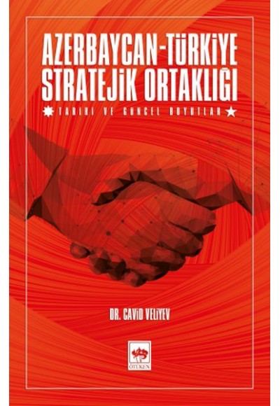 Azerbaycan-Türkiye Stratejik Ortaklığı - Tarihi ve Güncel Boyutlar