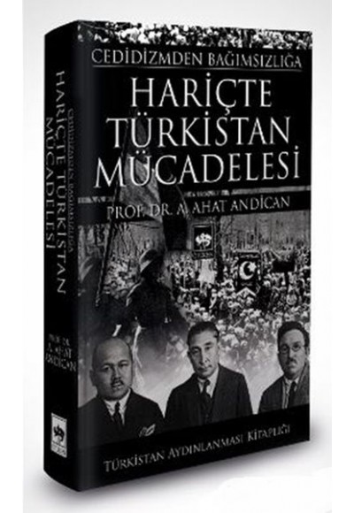 Cedidizmden Bağımsızlığa Hariçte Türkistan Mücadelesi