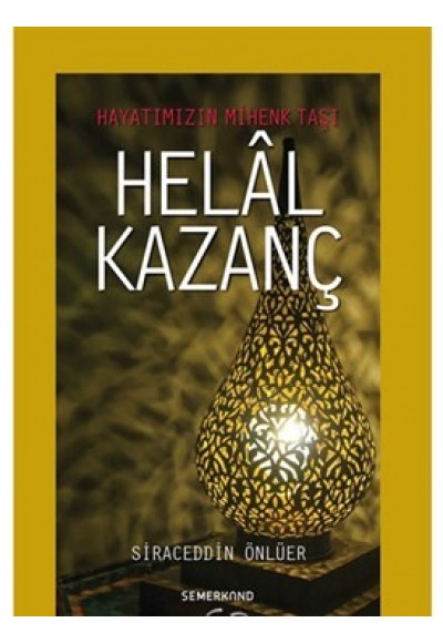 Hayatımızın Mihenk Taşı Helal Kazanç