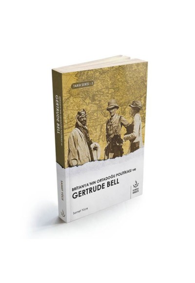 Britanyanın Ortadoğu Politikası ve Gertrude Bell