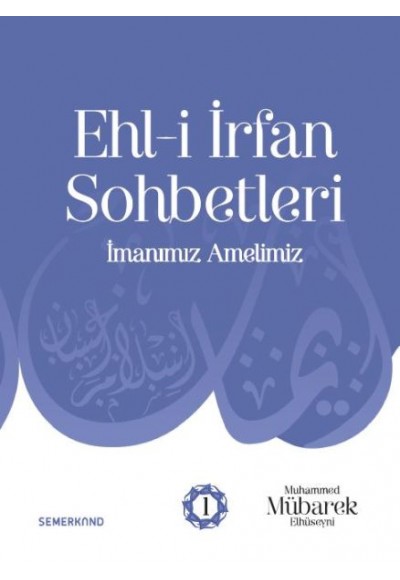 Ehli İrfan Sohbetleri - İmanımız Amelimiz