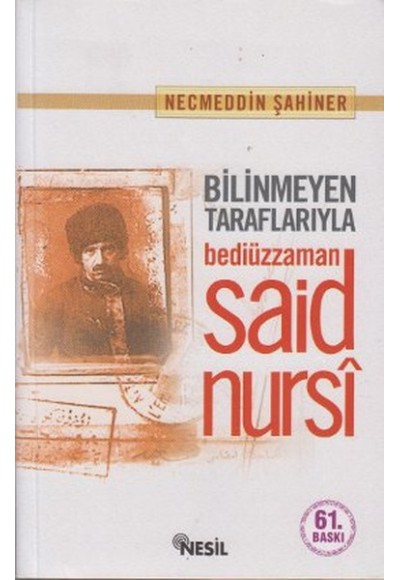 Bilinmeyen Taraflarıyla Bediüzzaman Said Nursi (karton kapak)