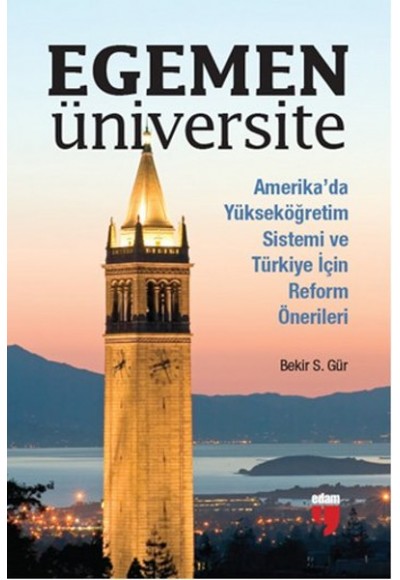 Egemen Üniversite  Amerika’da Yükseköğretim Sistemi ve Türkiye için Reform Önerileri