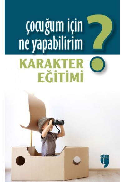 Çocuğum İçin Ne Yapabilirim? Karakter Eğitimi