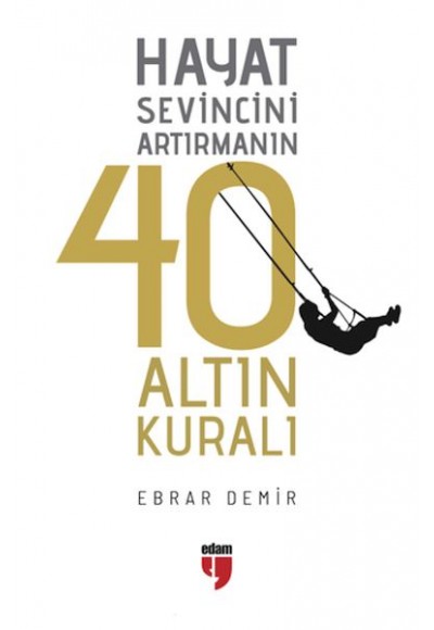 Hayat Sevincini Artırmanın 40 Altın Kuralı