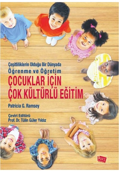 Çocuklar İçin Çok Kültürlü Eğitim - Çeşitliliklerin Olduğu Bir Dünyada Öğrenme ve Öğretim