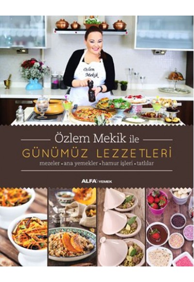 Özlem Mekik ile Günümüz Lezzetleri