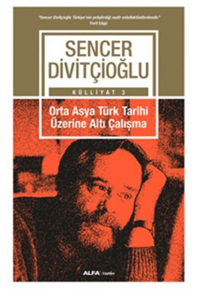 Orta Asya Türk Tarihi Üzerine Altı Çalışma