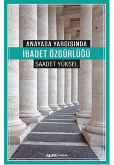 Anayasa Yargısında İbadet Özgürlüğü