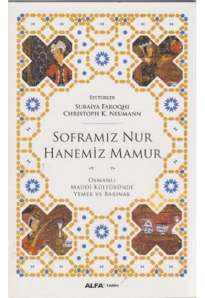 Soframız Nur Hanemiz Mamur Osmanlı Maddi Kültüründe Yemek ve Barınak