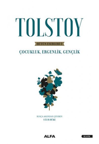 Tolstoy Bütün Eserleri 1 - Çocukluk , Ergenlik , Gençlik
