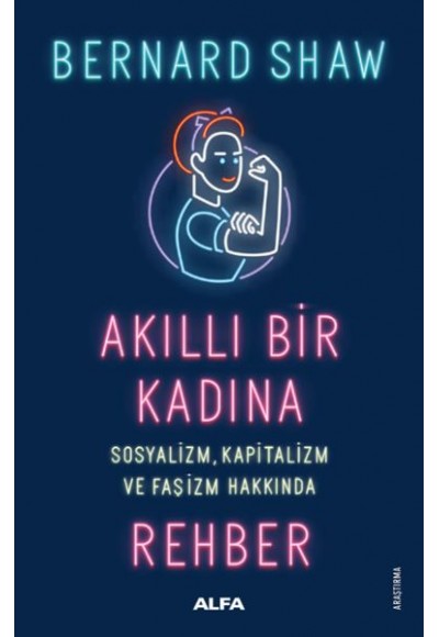 Akıllı Bir Kadına - Sosyalizm, Kapitalizm ve Faşizm Hakkında Rehber