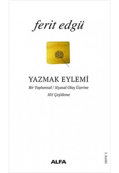 Yazmak Eylemi - Bir Toplumsal Siyasal Olay Üzerine 101 Çeşitleme