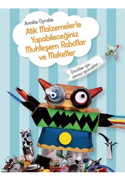 Atık Malzemelerle Yapabileceğiniz Muhteşem Robotlar ve Maketler