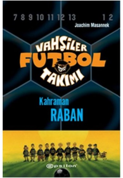 Vahşiler Futbol Takımı 6 - Kahraman Raban (Ciltli)