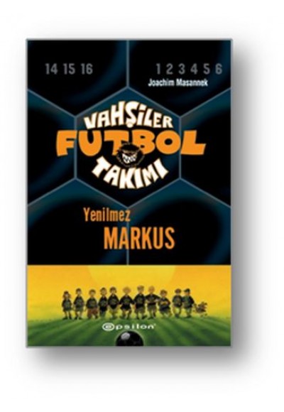 Vahşiler Futbol Takımı 13 - Yenilmez Markus (Ciltli)