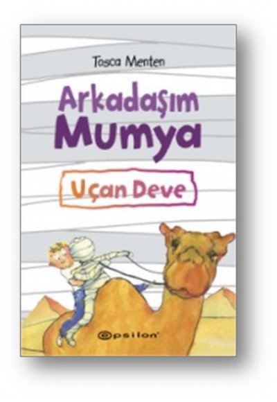 Arkadaşım Mumya : Uçan Deve (Ciltli)
